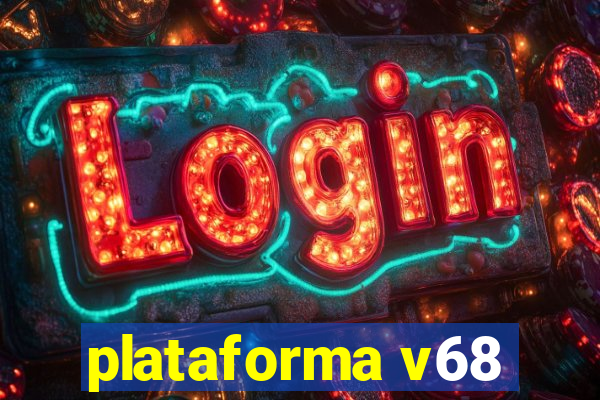 plataforma v68